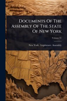 Documents Of The Assembly Of The State Of New York