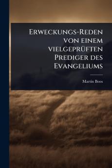 Erweckungs-Reden von einem vielgeprÃ1/4ften Prediger des Evangeliums