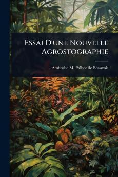 Essai D'une Nouvelle Agrostographie