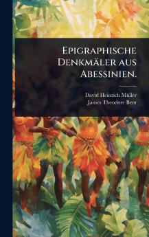 Epigraphische Denkmäler aus Abessinien.