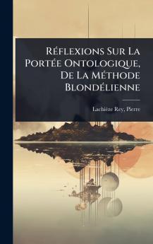 RÃ(c)flexions Sur La PortÃ(c)e Ontologique De La MÃ(c)thode BlondÃ(c)lienne