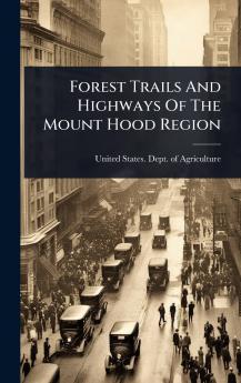 Forest Trails And Highways Of The Mount Hood Region