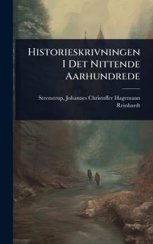 Historieskrivningen I Det Nittende Aarhundrede