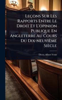 Leçons Sur Les Rapports Entre Le Droit Et L'opinion Publique En Angleterre Au Cours Du Dix-neuvième Siècle