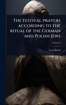 The Festival prayers according to the ritual of the German and Polish Jews