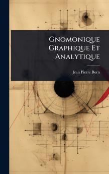 Gnomonique Graphique Et Analytique