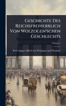 Geschichte Des Reichsfreiherrlich Von Wolzogen'schen Geschlechts