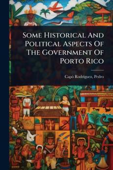 Some Historical And Political Aspects Of The Government Of Porto Rico