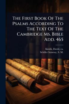 The First Book Of The Psalms According To The Text Of The Cambridge Ms. Bible Add. 465