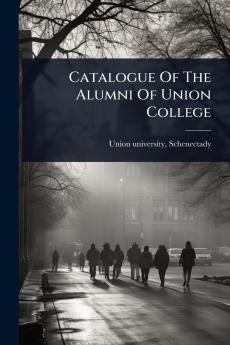 Catalogue Of The Alumni Of Union College
