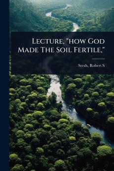 Lecture how God Made The Soil Fertile