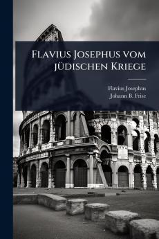 Flavius Josephus vom jÃ1/4dischen Kriege