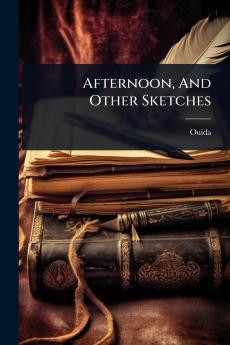 Afternoon And Other Sketches
