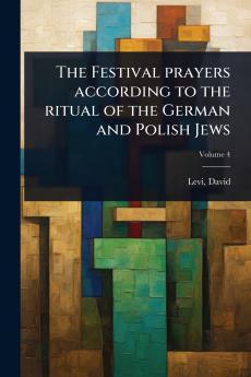 The Festival prayers according to the ritual of the German and Polish Jews