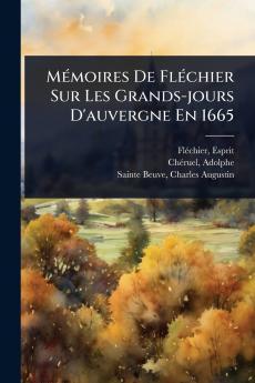 MÃ(c)moires De FlÃ(c)chier Sur Les Grands-jours D'auvergne En 1665