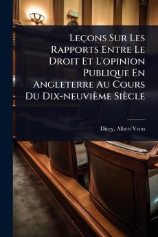 Leçons Sur Les Rapports Entre Le Droit Et L'opinion Publique En Angleterre Au Cours Du Dix-neuvième Siècle