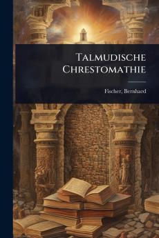 Talmudische Chrestomathie