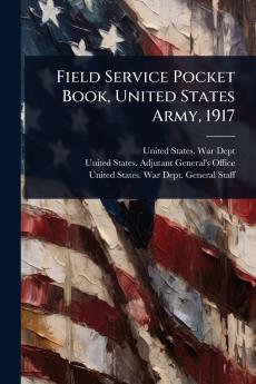 Field Service Pocket Book United States Army 1917