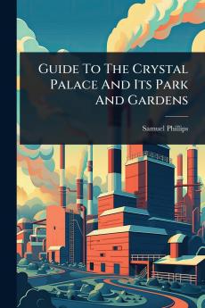 Guide To The Crystal Palace And Its Park And Gardens