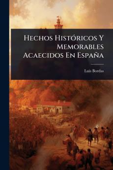 Hechos HistÃ3ricos Y Memorables Acaecidos En España