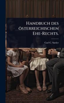 Handbuch des österreichischen Ehe-Rechts.