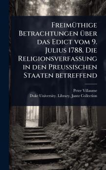 FreimÃ1/4thige Betrachtungen Ã1/4ber das Edict vom 9. Julius 1788. Die Religionsverfassung in den Preussischen Staaten betreffend