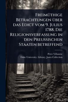 FreimÃ1/4thige Betrachtungen Ã1/4ber das Edict vom 9. Julius 1788. Die Religionsverfassung in den Preussischen Staaten betreffend