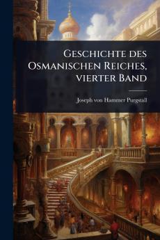 Geschichte des Osmanischen Reiches vierter Band