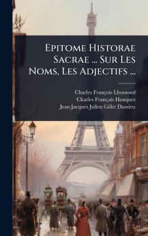 Epitome Historae Sacrae ... Sur Les Noms Les Adjectifs ...