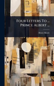 Four Letters To ... Prince Albert ...