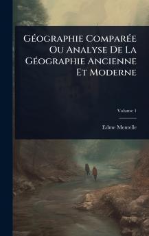 GÃ(c)ographie ComparÃ(c)e Ou Analyse De La GÃ(c)ographie Ancienne Et Moderne