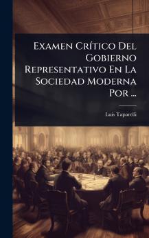 Examen CrÃ-tico Del Gobierno Representativo En La Sociedad Moderna Por ...