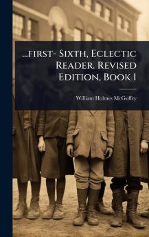 ...first- Sixth Eclectic Reader. Revised Edition Book 1