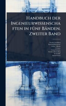 Handbuch der Ingenieurwissenschaften in fÃ1/4nf Bänden. Zweiter Band