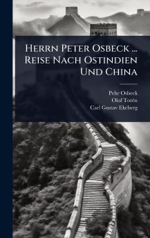 Herrn Peter Osbeck ... Reise Nach Ostindien Und China
