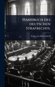 Handbuch des deutschen Strafrechts.