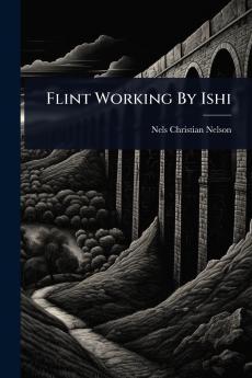 Flint Working By Ishi