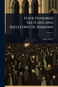 Four Hundred Sketches And Skeletons Of Sermons