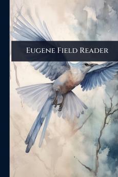 Eugene Field Reader
