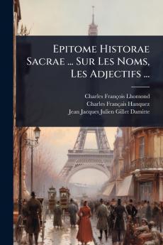 Epitome Historae Sacrae ... Sur Les Noms Les Adjectifs ...