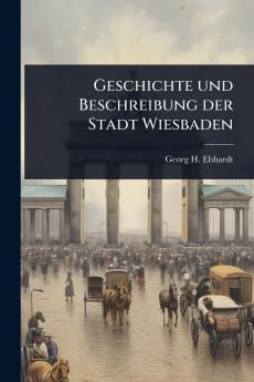 Geschichte und Beschreibung der Stadt Wiesbaden
