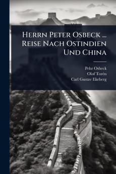 Herrn Peter Osbeck ... Reise Nach Ostindien Und China