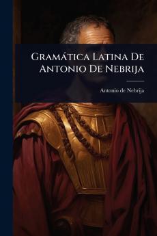 Gramàtica Latina De Antonio De Nebrija