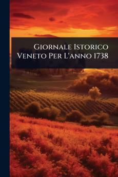 Giornale Istorico Veneto Per L'anno 1738
