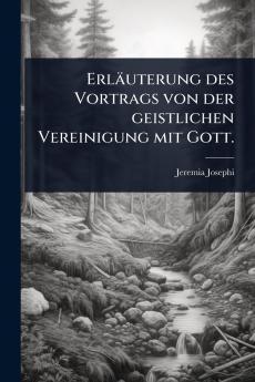 Erläuterung des Vortrags von der geistlichen Vereinigung mit Gott.