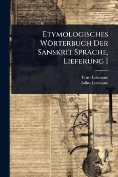 Etymologisches Wörterbuch Der Sanskrit Sprache Lieferung I