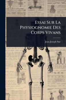 Essai Sur La Physiognomie Des Corps Vivans