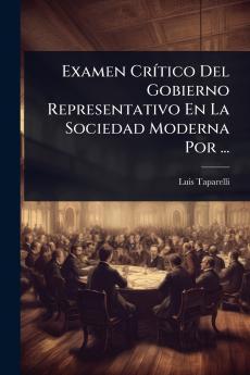 Examen CrÃ-tico Del Gobierno Representativo En La Sociedad Moderna Por ...