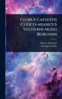 Globus Caelestis Cufico-arabicus Veliterni Musei Borgiani