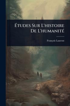 Ã&#137;tudes Sur L'histoire De L'humanitÃ(c)